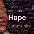 Word Cloud highlighting the following words: Hope, Community, Justice, Opportunity, Engaged, Committed, Faith, Possibilities, Learning, Transformative, Change, etc